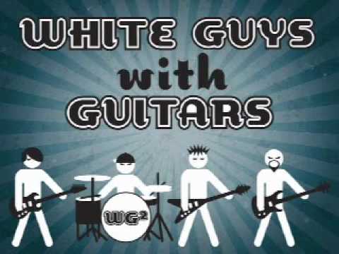 White Guys with Guitars: Most Awesome Rock Video EVER!