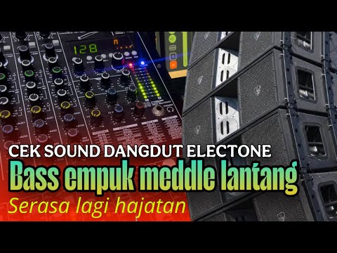 CEK SOUND DANGDUT ELECTONE BASS EMPUK SERASA LAGI ADA HAJATAN 