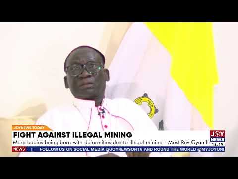 More babies being born with deformities due to illegal mining - Most Rev. Gyamfi