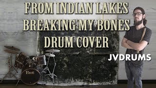 From Indian Lakes - Breaking My Bones Drum Cover