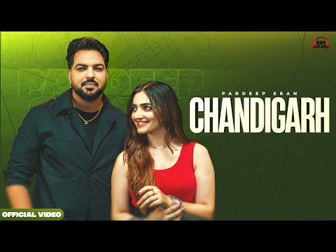 Chandigarh (Full Video) Pardeep Sran | Sukh Lotey | Gauri Virdi | New Punjabi Songs | Punjabi Songs