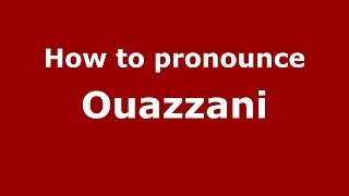 How to pronounce Ouazzani