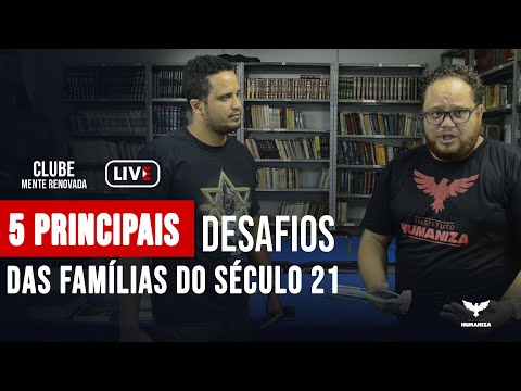 Quais são os 5 Principais Desafios das Famílias do Século 21- #Auladepsicanálise #familia