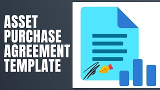 Asset Purchase Agreement Template - How To Fill Asset Purchase Agreement