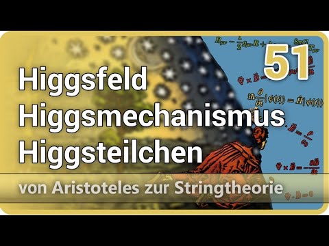 Higgs field • Higgs mechanism • Higgs particle • Aristotle on string theory (51) | Josef M. Gaßner