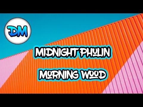 Midnight Phulin - Morning Wood