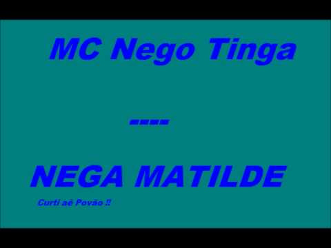 MC NEGO TINGA - NEGA MATILDE