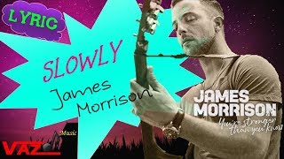James Morrison - Slowly (Lyrics)