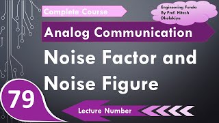 Noise Figure (Basics, Definition, Formula, Calculation & Units) Explained in Analog Communication