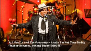 Kid Creole And The Coconuts - Annie I’m Not Your Daddy (Walter Mengoni Mutant Disco Edit) (F)