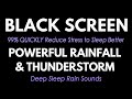 99% QUICKLY Reduce Stress to Sleep Better with Powerful Rainfall & Thunderstorm Sounds at Night