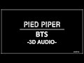 PIED PIPER BTS 3D Audio