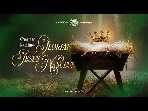 CANTATA NATALINA - GLÓRIA JESUS NASCEU | 25/12/25 - IEADPE JABOATÃO