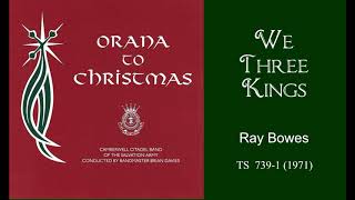WE THREE KINGS (Ray Bowes) CAMBERWELL CITADEL BAND - Orana to Christmas CD