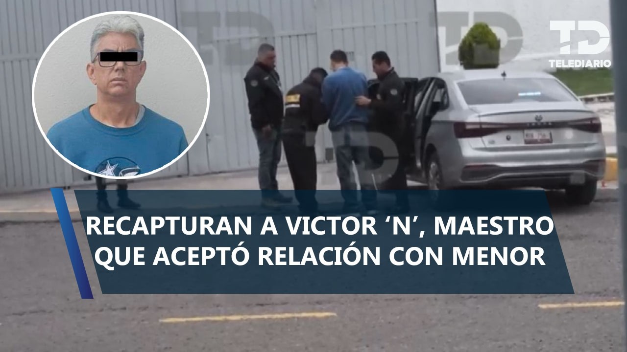 Recapturan a Victor 'N', maestro que admitió tener una relación con su alumna de 14 años en Ecatepec