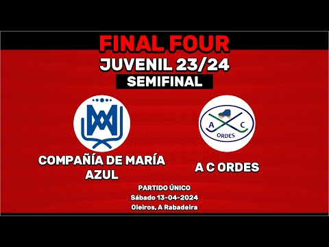 🎥​ Compañía de María Azul - AC Ordes [Juvenil F4 | Semifinal]