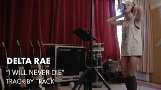 Delta Rae - I Will Never Die Commentary [Official Webisode]