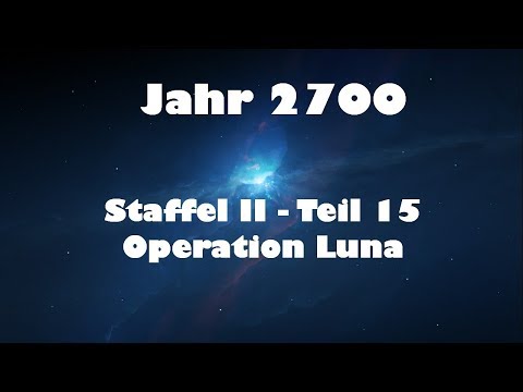 Jahr 2700 Teil 15 - Operation Luna