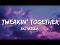 Bktherula Tweakin Together Lyrics