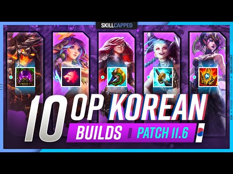 10 NEW INSANE Korean Builds YOU MUST EXPLOIT In Patch 11.6 - League of Legends