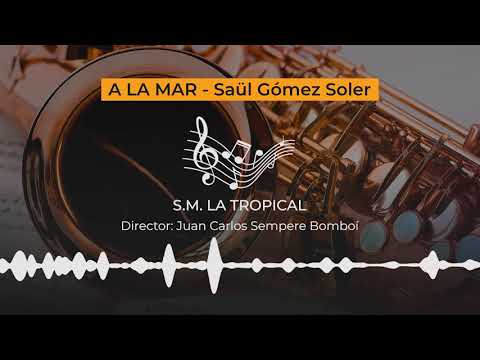 A la mar - Saül Gómez Soler [Marcha Mora] - S.M. La Tropical