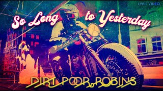 Dirt Poor Robins - So Long to Yesterday (Official Audio and Lyrics)