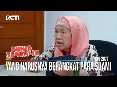Yang Harus Berangkat Para Suami - Dunia Terbalik