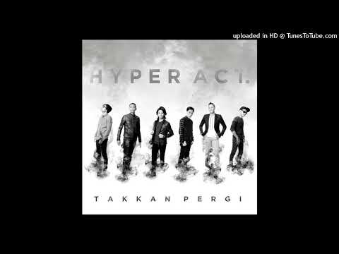 Hyper Act. - Takkan Pergi (Remastered)