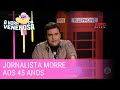 Apresentador Rodrigo Rodrigues morre vítima de complicações da covid-19