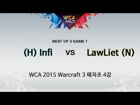 WCA 2015 Warcraft3 3일차 패자조 4강 [ Infi vs LawLiet ] 1경기 151219