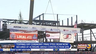 FInal steel beam placed at Acrisure Arena