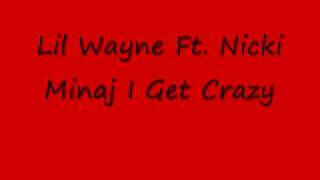 Lil Wayne Nicki Minaj I get Crazy
