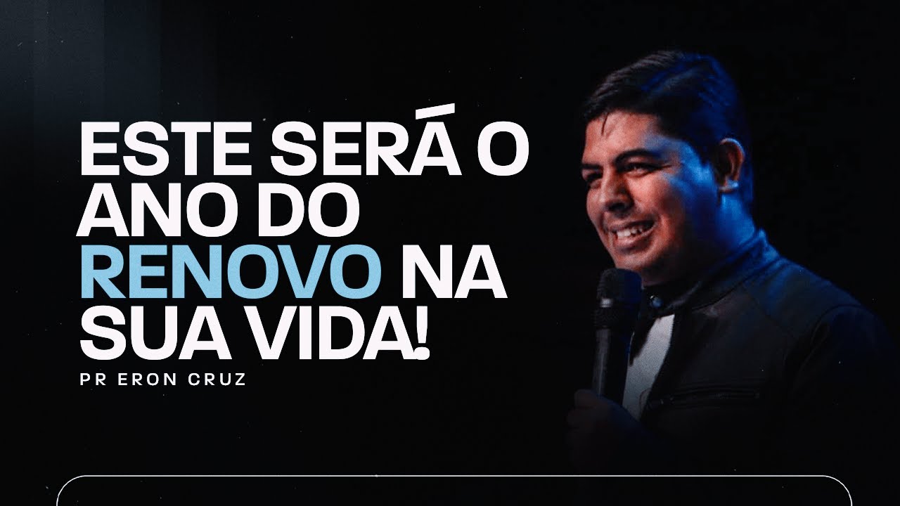 Este será o Ano do Renovo na sua vida | Pr. Eron Cruz