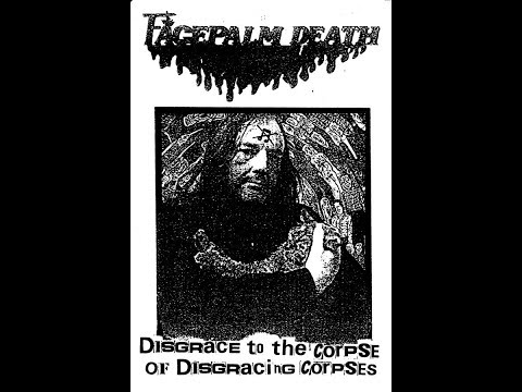 Facepalm Death - Disgrace to the Corpse of Disgracing Corpses
