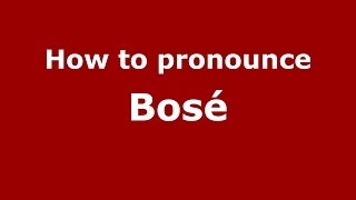 How to pronounce Bosé