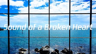 Westlife - Sound of a Broken Heart