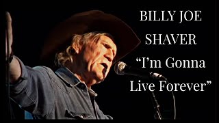 BILLY JOE SHAVER - &quot;I&#39;m Gonna Live Forever&quot;