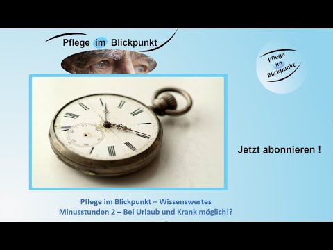 Pflege im Blickpunkt # 046 - Minusstunden 2 – Bei Urlaub und Krank möglich!? *Wissenswertes*