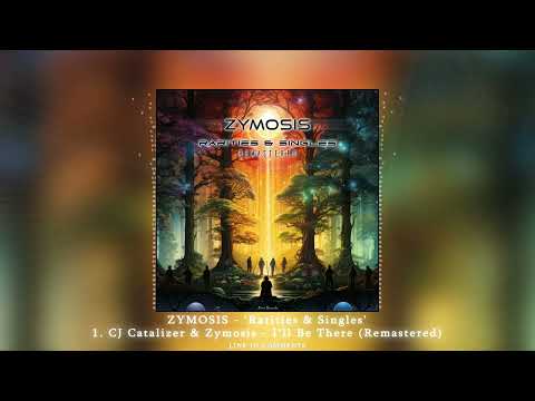 ZYMOSIS - "Rarities and Singles" - 1. C.J. Catalizer & Zymosis - "I'll Be There" (Remastered) | ᴴᴰ