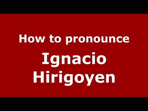 How to pronounce Ignacio Hirigoyen (Argentine Spanish/Argentina) - PronounceNames.com