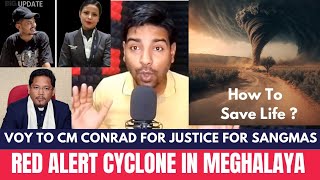 Red Alert in Meghalaya & Nagaland Cyclone Coming | VOY message to CM Conrad on Lt. Rosy sangma case