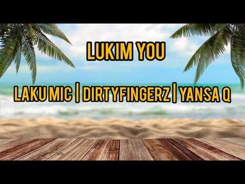 Laku Mic x DJ Dirty Fingerz & Yansa Q - Lukim You (Official Lyric Video)