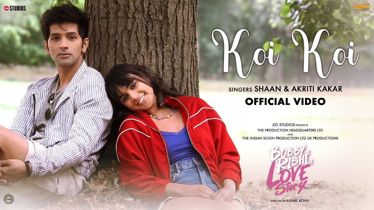 Koi Koi Lyrics | Bobby Aur Rishi Ki Love Story | Shaan, Akriti Kakar