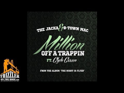 The Jacka x B-Town Mac ft. Clyde Carson - Million Off A Trappin' [Thizzler.com Exlcusive]
