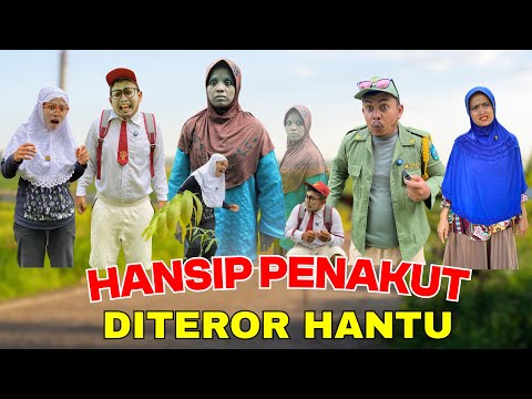 HANSIP PENAKUT DITEROR HANTU