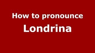 How to pronounce Londrina