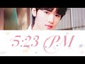 宋亚轩Song Yaxuan —《5:23PM》歌词版 CN/PIN/ENG (TNT时代少年团)