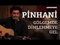 Pinhani - Gölgemde Dinlenmeye Gel [Melis ...