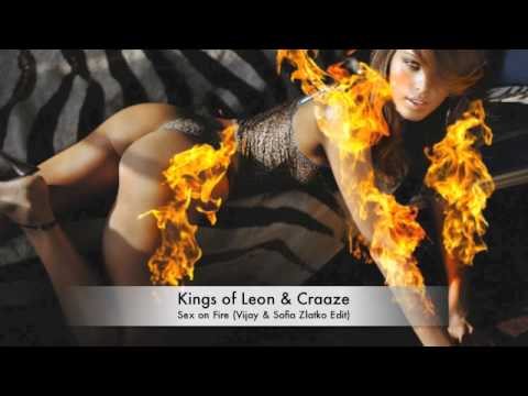 Kings of Leon & Craaze - Sex on Fire (Vijay & Sofia Zlatko Edit)