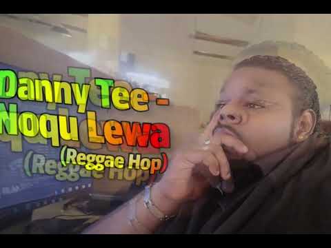 Danny Tee - Noqu Lewa (Reggae Hop)